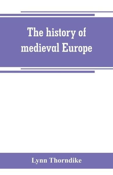 Cover for Lynn Thorndike · The history of medieval Europe (Taschenbuch) (2019)