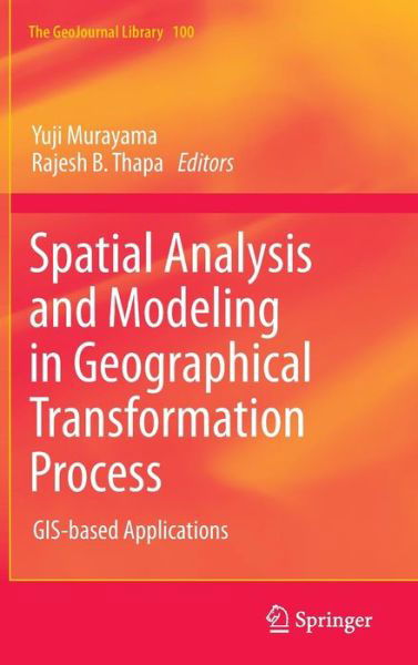 Cover for Yuji Murayama · Spatial Analysis and Modeling in Geographical Transformation Process: GIS-based Applications - GeoJournal Library (Innbunden bok) (2011)