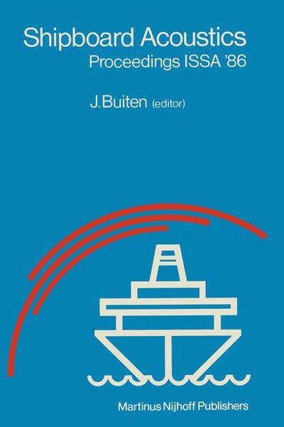 Cover for J Buiten · Shipboard Acoustics: Proceedings of the 2nd International Symposium on Shipboard Acoustics ISSA '86, The Hague, The Netherlands, October 7-9, 1986 (Paperback Book) [Softcover reprint of the original 1st ed. 1986 edition] (2013)