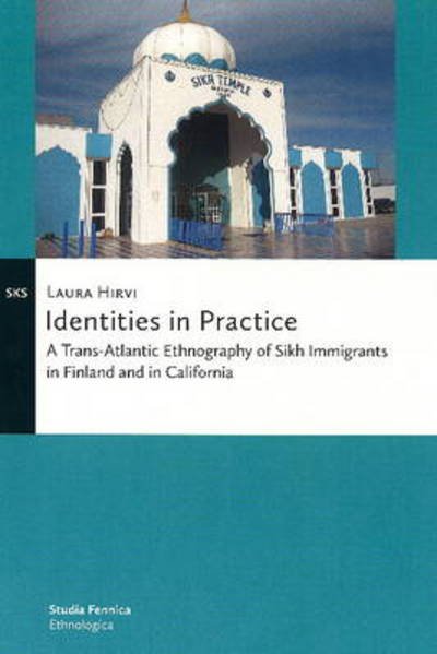 Cover for Laura Hirvi · Identities in Practice: A Trans-Atlantic Ethnography of Sikh Immigrants in Finland &amp; in California (Paperback Book) (2013)