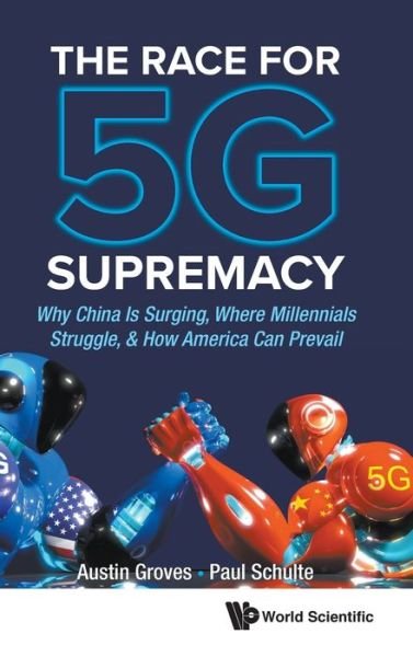 Cover for Groves, Austin (Gao Shan Enterprises, China) · Race For 5g Supremacy, The: Why China Is Surging, Where Millennials Struggle, &amp; How America Can Prevail (Hardcover Book) (2020)