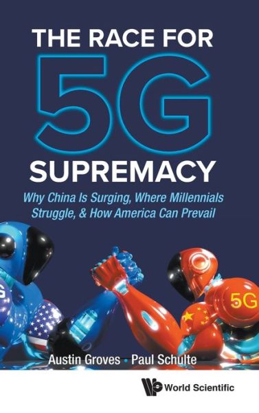 Cover for Groves, Austin (Gao Shan Enterprises, China) · Race For 5g Supremacy, The: Why China Is Surging, Where Millennials Struggle, &amp; How America Can Prevail (Innbunden bok) (2020)