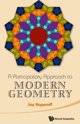 Cover for Kappraff, Jay (New Jersey Inst Of Technology, Usa) · Participatory Approach To Modern Geometry, A (Inbunden Bok) (2014)