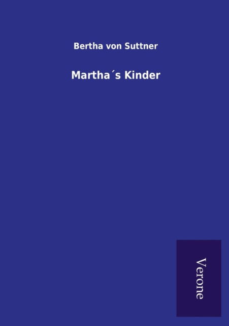 Marthas Kinder - Bertha Von Suttner - Kirjat - Salzwasser-Verlag Gmbh - 9789925001705 - torstai 7. huhtikuuta 2016