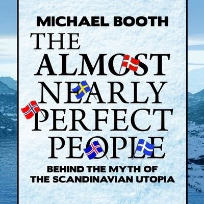 Cover for Michael Booth · The Almost Nearly Perfect People Lib/E (CD) (2015)