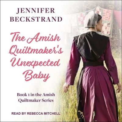 Cover for Jennifer Beckstrand · The Amish Quiltmaker's Unexpected Baby (CD) (2021)