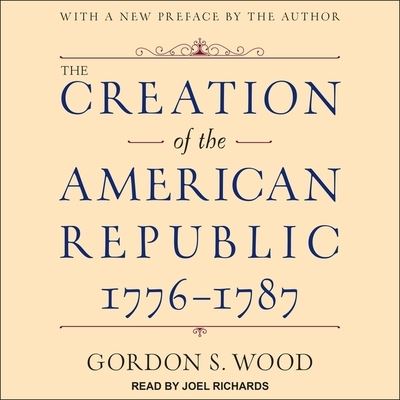 Cover for Gordon S Wood · The Creation of the American Republic, 1776-1787 (CD) (2018)