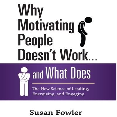 Cover for Susan Fowler · Why Motivating People Doesn't Work...and What Does (CD) (2014)