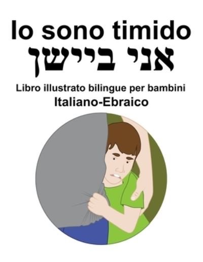 Cover for Richard Carlson · Italiano-Ebraico Io sono timido Libro illustrato bilingue per bambini (Taschenbuch) (2022)