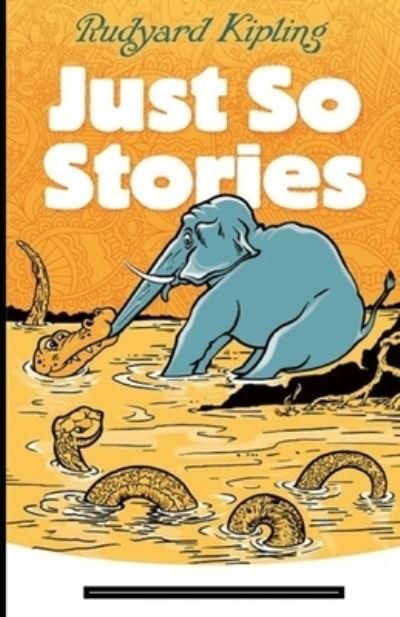 Cover for Rudyard Kipling · Just so Stories Annotated (Paperback Book) (2022)