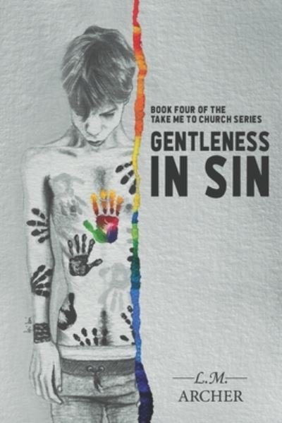 Gentleness in Sin: Final Book of the Take me to Church Series - L M Archer - Kirjat - Independently Published - 9798430471705 - lauantai 19. maaliskuuta 2022