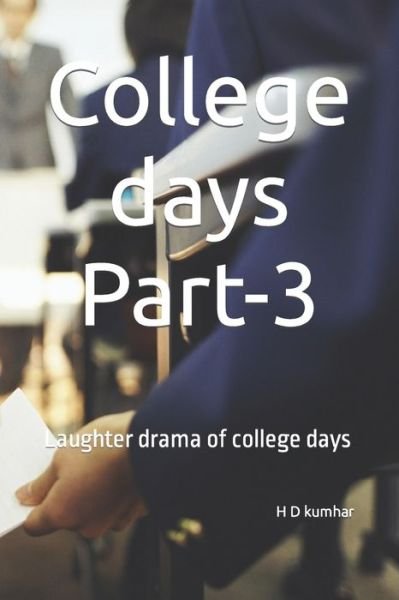 Cover for H D Kumhar · College days Part-3: Laughter drama of college days (Paperback Bog) (2021)