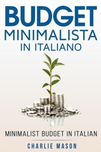 Cover for Charlie Mason · Budget Minimalista In italiano/ Minimalist Budget In Italian (Paperback Book) (2020)