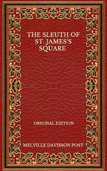 Cover for Melville Davisson Post · The Sleuth Of St. James's Square - Original Edition (Paperback Book) (2020)