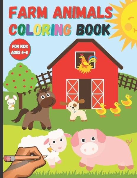 Farm Animals Coloring Book For Kids Ages 4-8 - Sacapuntas Colorado - Bücher - Independently Published - 9798576931705 - 5. Dezember 2020