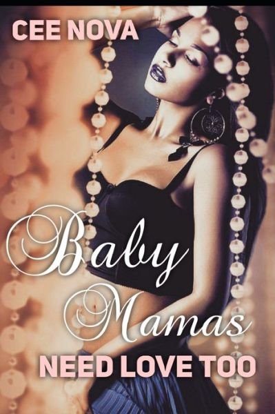 Cover for Cee Nova · Baby Mama's Need Love Too (Paperback Book) (2020)