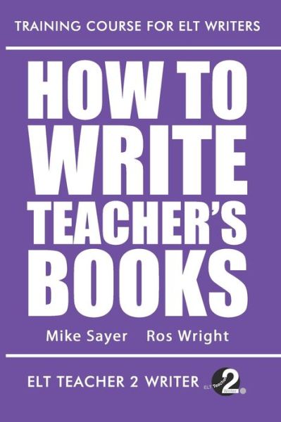 Ros Wright · How To Write Teacher's Books - Training Course for ELT Writers (Paperback Book) (2020)