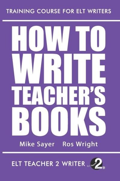 Cover for Ros Wright · How To Write Teacher's Books - Training Course for ELT Writers (Paperback Book) (2020)