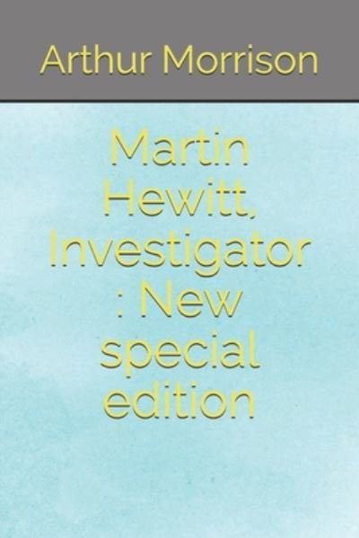 Cover for Arthur Morrison · Martin Hewitt, Investigator (Pocketbok) (2020)