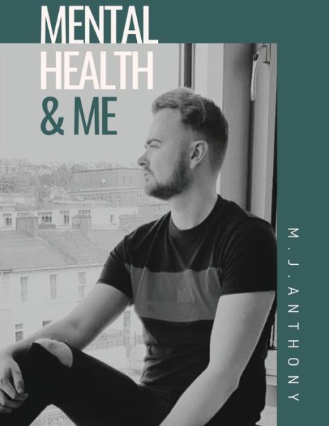 Cover for M J Anthony · Mental Health &amp; Me (Taschenbuch) (2020)