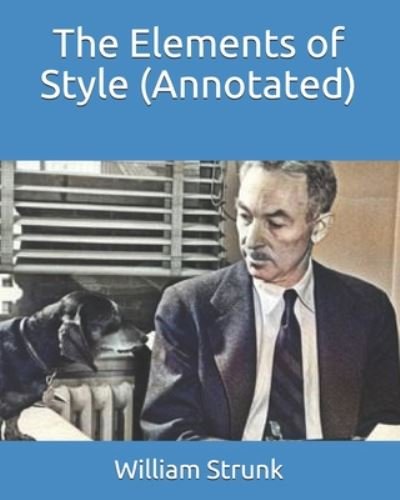 The Elements of Style (Annotated) - William Strunk - Books - Independently Published - 9798669442705 - July 25, 2020