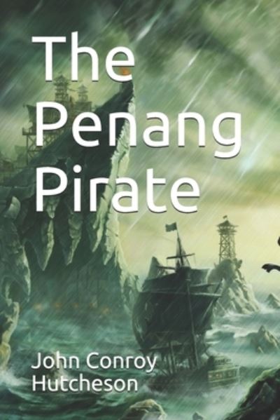 Cover for John Conroy Hutcheson · The Penang Pirate (Paperback Book) (2021)