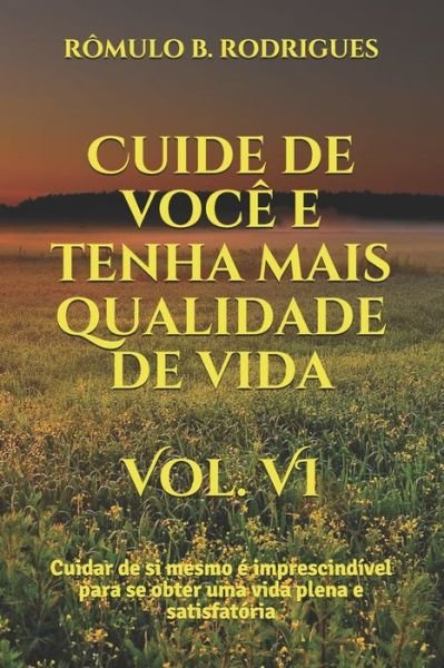 Cover for Romulo Borges Rodrigues · Cuide de voce e tenha mais qualidade de vida Vol. VI: Cuidar de si mesmo e imprescindivel para se obter uma vida plena e satisfatoria (Paperback Bog) (2021)