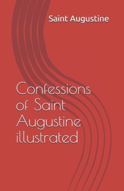 Cover for Saint Augustine · Confessions of Saint Augustine illustrated (Paperback Book) (2021)