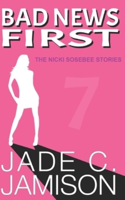 Cover for Jade C Jamison · Bad News First - Nicki Sosebee (Paperback Book) (2021)