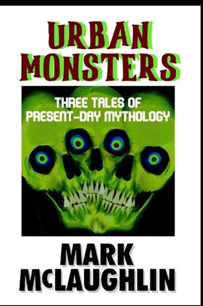 Cover for Mark McLaughlin · Urban Monsters: Three Tales Of Present-Day Mythology (Taschenbuch) (2022)