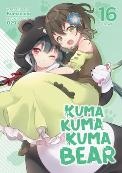 Cover for Kumanano · Kuma Kuma Kuma Bear (Light Novel) Vol. 16 - Kuma Kuma Kuma Bear (Light Novel) (Paperback Book) (2023)