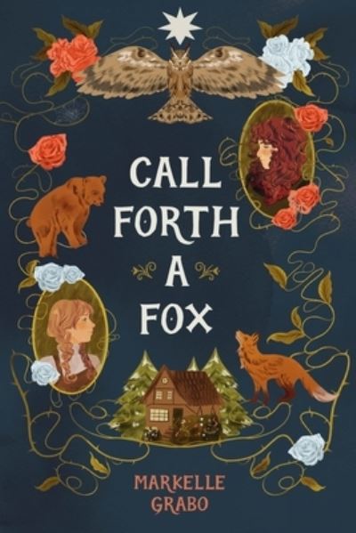 Cover for Markelle Grabo · Call Forth a Fox (Hardcover Book) (2024)