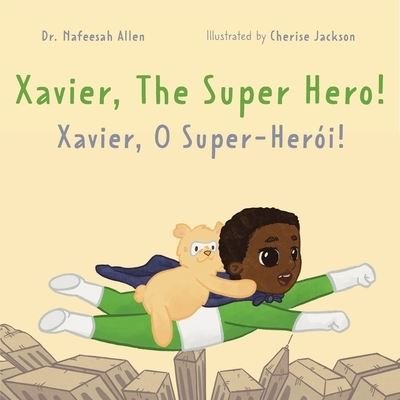 Cover for Nafeesah Allen · Xavier, The Superhero: A bilingual adventure book about a boy, a bear, and bravery. (Paperback Bog) (2021)
