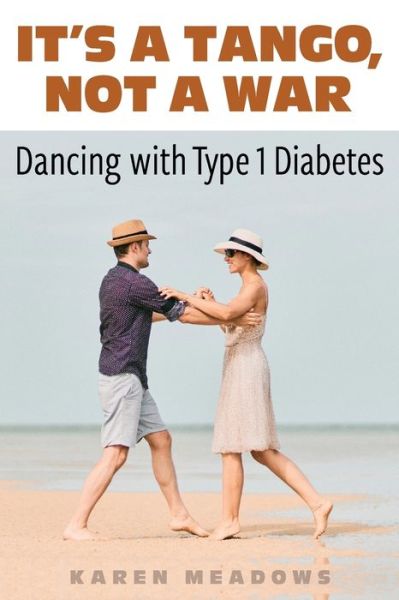 Cover for Karen Meadows · It's a Tango, Not a War: Dancing with Type 1 Diabetes (Paperback Book) (2022)