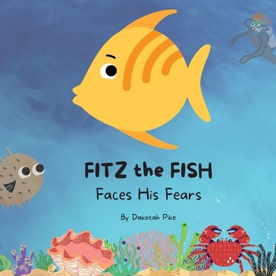 Cover for Dakotah Pike · Fitz the Fish Faces His Fears (Paperback Book) (2022)