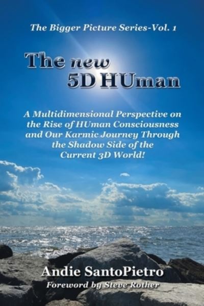 Cover for Andie Santopietro · The new 5D HUman: A Multidimensional Perspective on the Rise of HUman Consciousness and Our Karmic Journey Through the Shadow of the Current 3D World! - The Bigger Picture (Paperback Book) (2022)