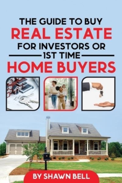 Cover for Shawn Bell · Guide to Buy Real Estate for Investors or 1st Time Home Buyers (Book) (2023)