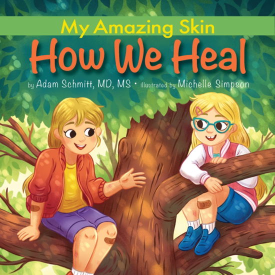 Cover for Schmitt, Adam, MD, MS · My Amazing Skin: How We Heal (Gebundenes Buch) (2024)