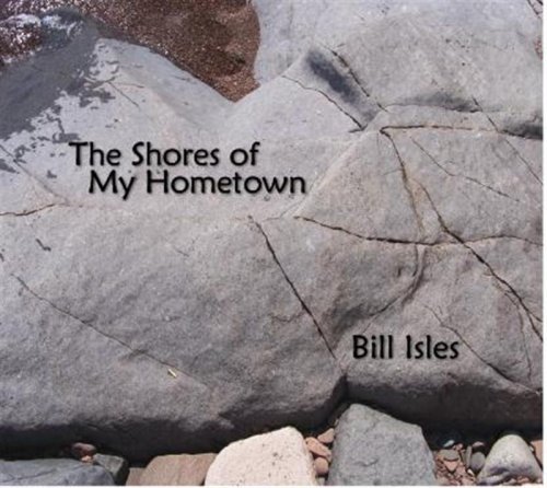 Cover for Bill Isles · Shores of My Hometown (CD) (2006)