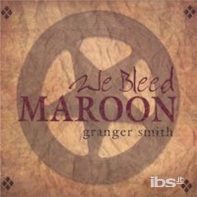 Cover for Granger Smith · We Bleed Maroon (CD) (2018)
