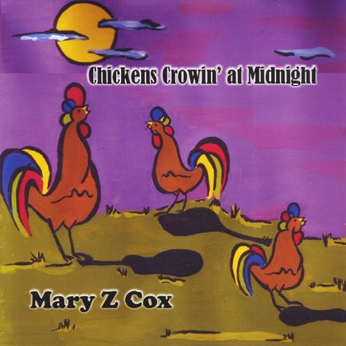 Cover for Mary Z. Cox · Chickens Crowin at Midnight (CD) (2013)