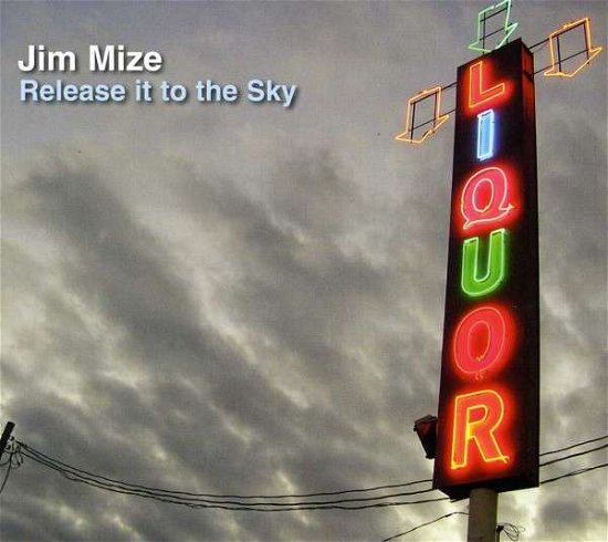 Cover for Jim Mize · Release It to the Sky (CD) [Digipak] (2012)