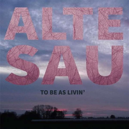 Cover for Alte Sau · To Be As Livin (+ Download) (LP) (2016)