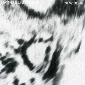 New Born - Matthias Lindermayr - Music - UNIVERSAL - 4526180535706 - November 6, 2020