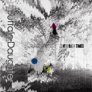 Cover for Buffalo Daughter · We Are The Times (CD) [Japan Import edition] (2021)
