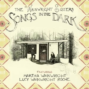 Cover for Wainright Sisters · Wainwright Sisters-songs in the Dark (CD) [Digipak] (2015)