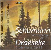 Vier Gesange Op 141 / Draeseke Grosse Messe Op 85 - Schumann / Netherlands Chamber Choir / Gronostay - Música - GLOBE - 8711525514706 - 9 de mayo de 2006