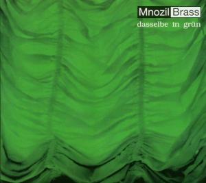 Cover for Mnozil Brass · Mnozil Brass - Dasselbe In Gr?n (CD) (2004)