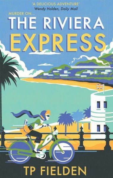 The Riviera Express - A Miss Dimont Mystery - TP Fielden - Bøker - HarperCollins Publishers - 9780008193706 - 29. juni 2017
