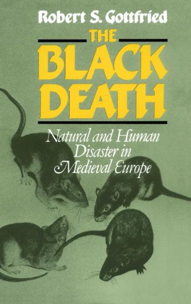 Cover for Robert S. Gottfried · The Black Death: Natural and Human Disaster in Medieval Europe (Paperback Bog) (1985)